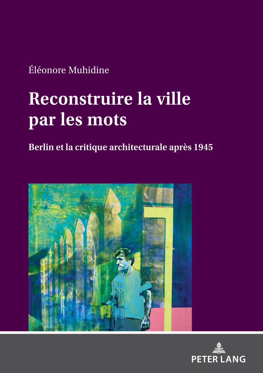 Reconstruire la ville par les mots: Berlin et la critique architecturale après 1945