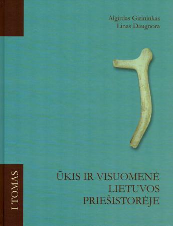 Ūkis ir visuomenė Lietuvos priešistorėje T.1