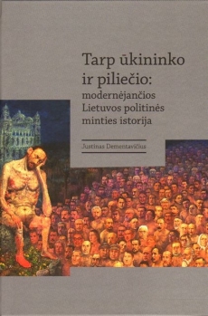 Tarp ūkininko ir piliečio : modernėjančios Lietuvos politinė