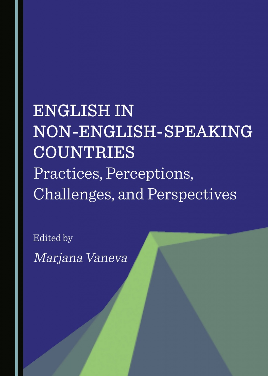 English in Non-English-Speaking Countries: Practices, Perceptions, Challenges, and Perspectives