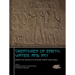Creatures of Earth, Water and Sky: Essays on Animals in Ancient Egypt and Nubia