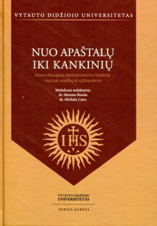 Nuo apaštalų iki kankinių. Jėzaus draugijos reprezentavimo modeliai nuo pat pradžių iki uždraudimo
