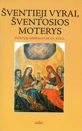 Šventieji vyrai, šventosios moterys. Šventųjų gerbimas LDK