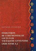 nsignijos ir ceremonialas Lietuvos viešajame gyvenime (XIII–XVIII a.)