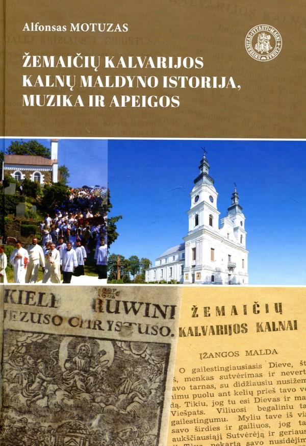 Žemaičių Kalvarijos Kalnų maldyno istorija, muzika ir apeigos