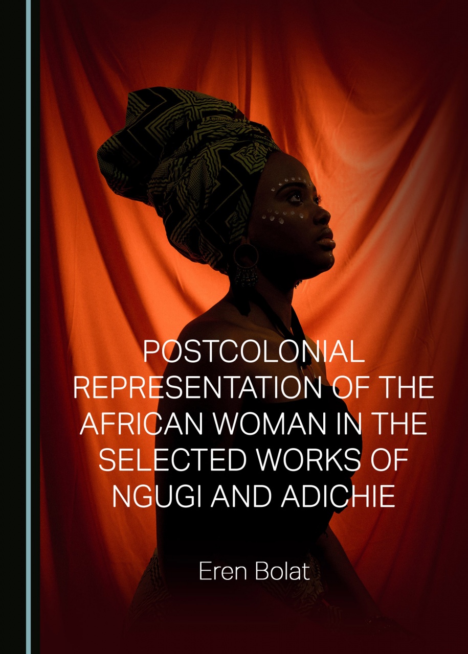 Postcolonial Representation of African Woman in the Selected Works of Ngugi and Adichie