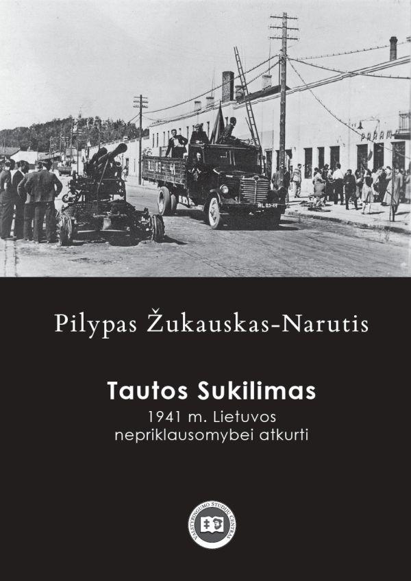 Tautos Sukilimas. 1941 m. Lietuvos nepriklausomybei atkurti