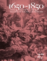 1650-1850 Volume 27: Ideas, Aesthetics, and Inquiries in the Early Modern Era (Volume 27)