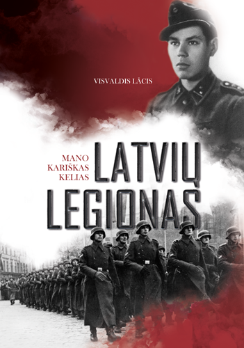 Latvių legionas. Mano kariškaskelias