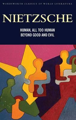 Human, All Too Human, Beyond Good and Evil
