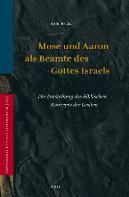 Mose und Aaron als Beamte des Gottes Israels: Die Entstehung des biblischen Konzepts der Leviten
