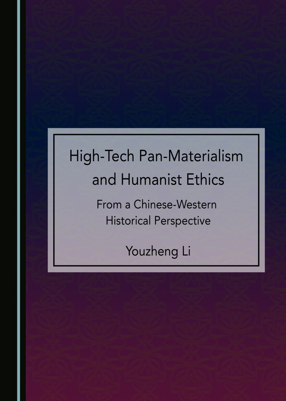 High-Tech Pan-Materialism and Humanist Ethics: From a Chinese-Western Historical Perspective