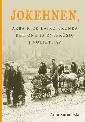 Jokehnen, arba kiek laiko trunka kelionė iš rytprūsių į Vokietiją