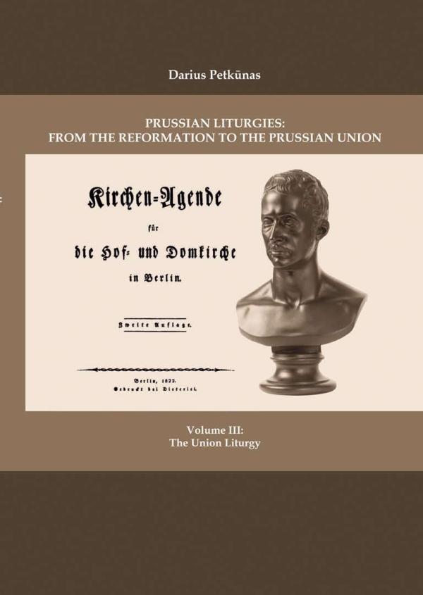 Prussian Liturgies: From the Reformation to the Prussian Union. Volume III: The Union Liturgy