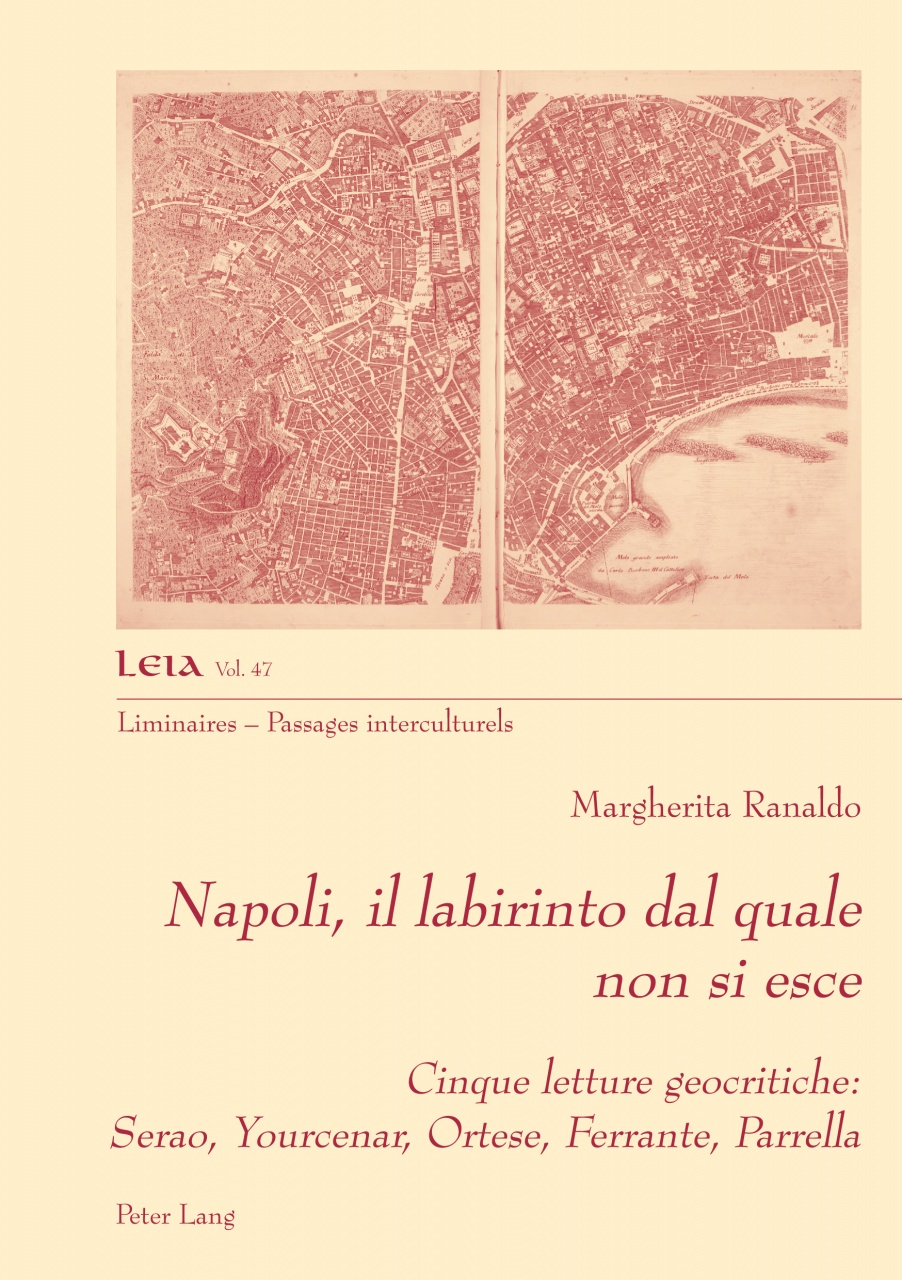 Napoli, il labirinto dal quale non si esce: Cinque letture geocritiche: Serao, Yourcenar, Ortese, Ferrante, Parrella