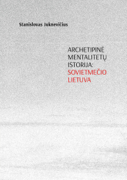 Archetipinė mentalitetų istorija: sovietmečio Lietuva