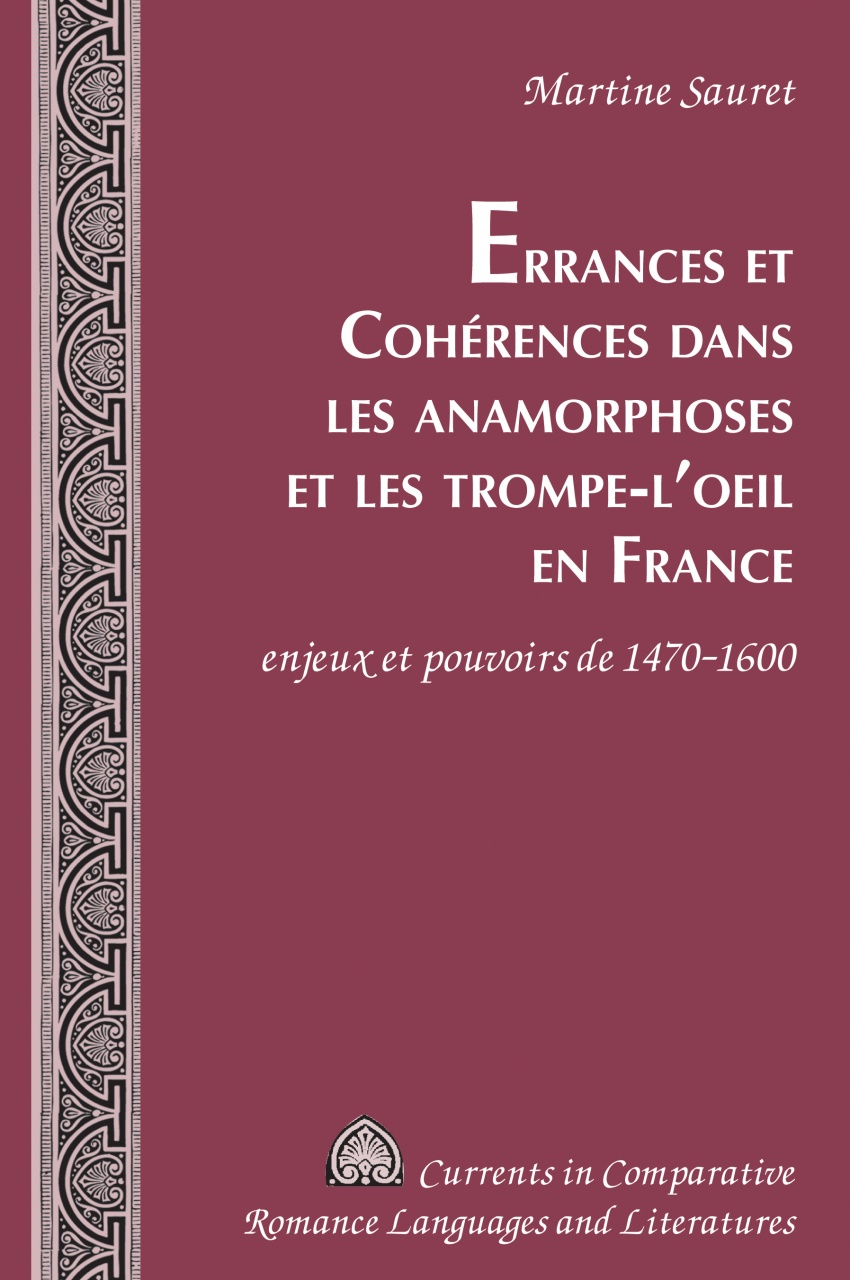 Errances et Cohérences dans les anamorphoses et les trompe-l’oeil en France: enjeux et pouvoirs de 1470-1600