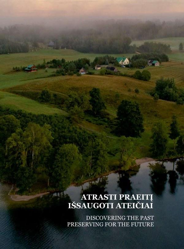 Atrasti praeitį. Išsaugoti ateičiai / Discovering the Past. Preserving for the Future