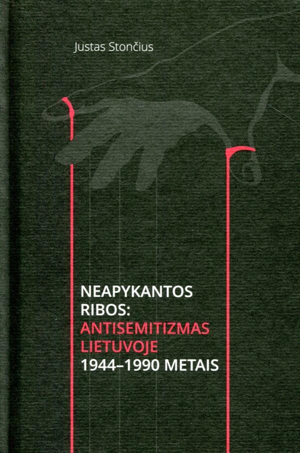 Neapykantos ribos: antisemitizmas Lietuvoje 1944-1990