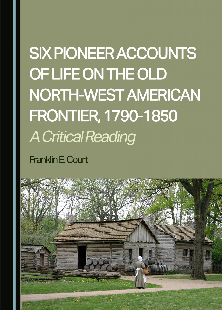 Six Pioneer Accounts of Life on the Old North-West American Frontier, 1790-1850: A Critical Reading