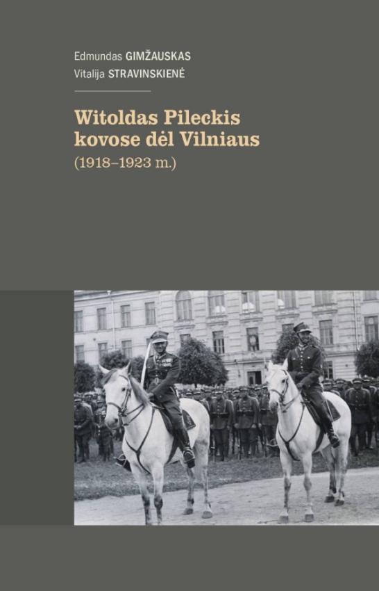 Witoldas Pileckis kovose dėl Vilniaus (1918-1923m.)