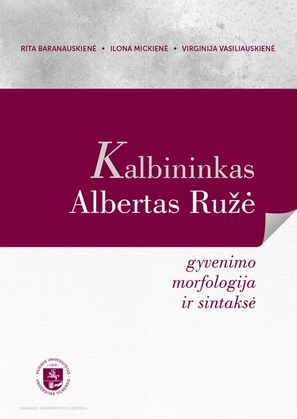 Kalbininkas Albertas Ružė: gyvenimo morfologija ir sintaksė