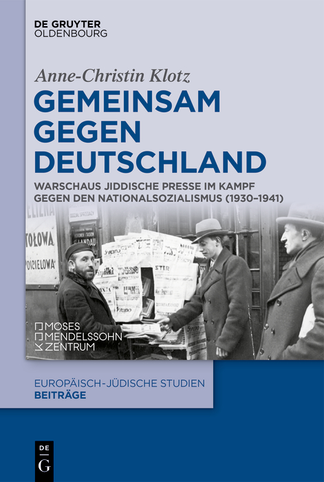 Gemeinsam gegen Deutschland: Warschaus jiddische Presse im Kampf gegen den Nationalsozialismus (1930–1941)