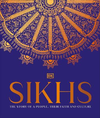 Sikhs: A Story of People, Thei r Faith and Culture