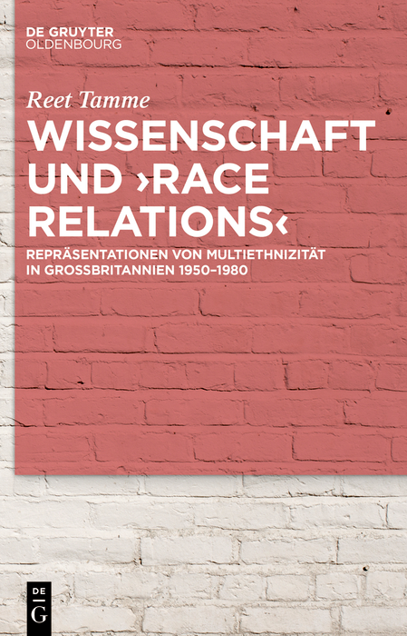 Wissenschaft und ›race relations‹: Repräsentationen von Multiethnizität in Großbritannien 1950–1980