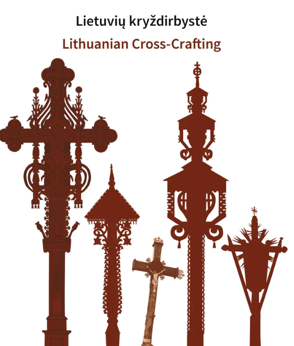 Lietuvių kryždirbystė Lithuanian Cross-Crafting