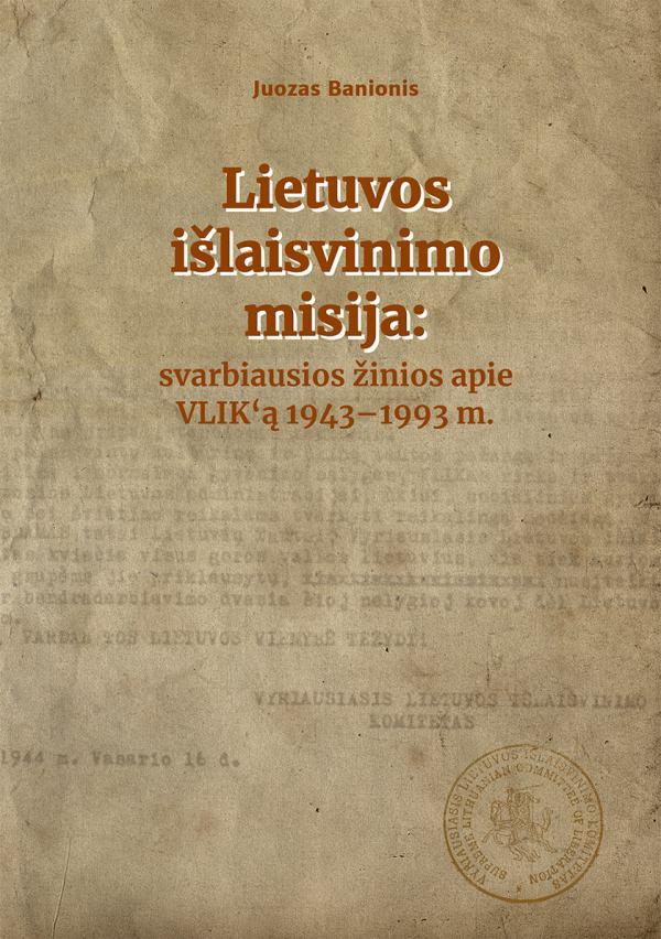 Lietuvos išlaisvinimo misija: svarbiausios žinios apie VLIK