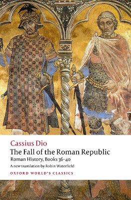 The Fall of the Roman Republic Roman History, Books 36-40