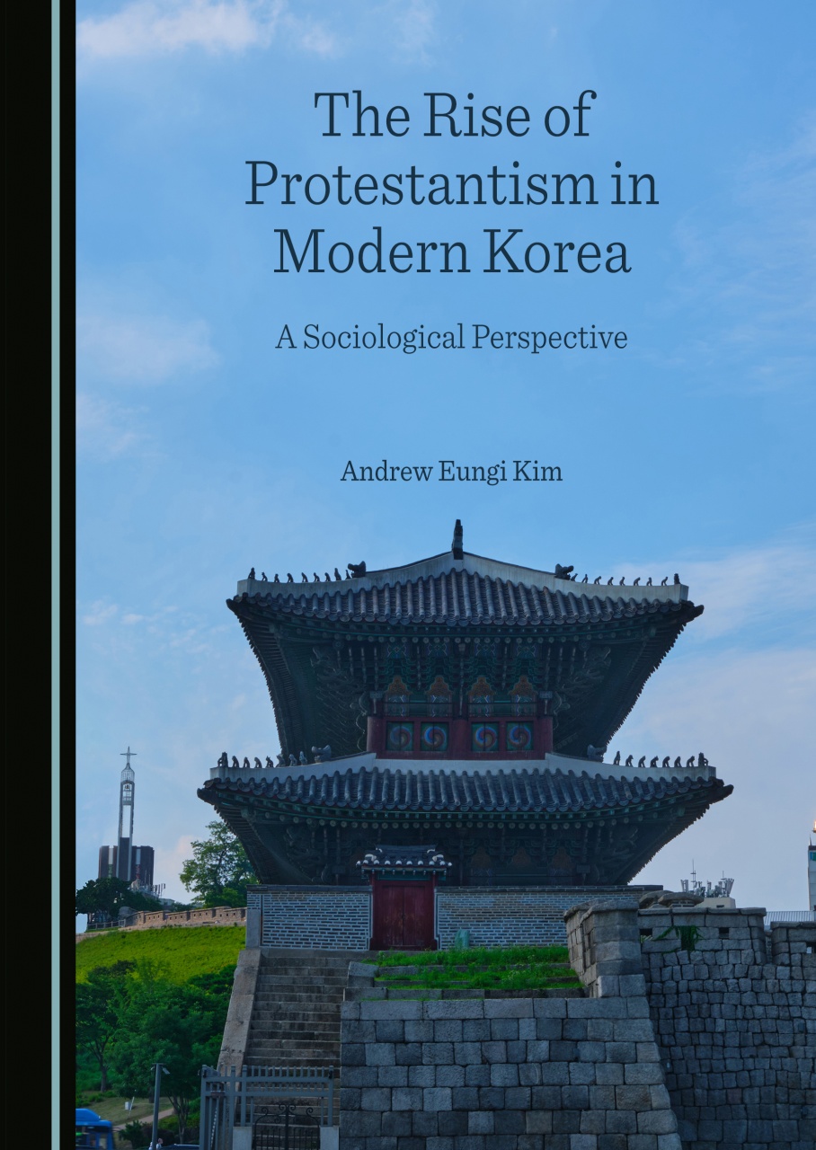 The Rise of Protestantism in Modern Korea: A Sociological Perspective