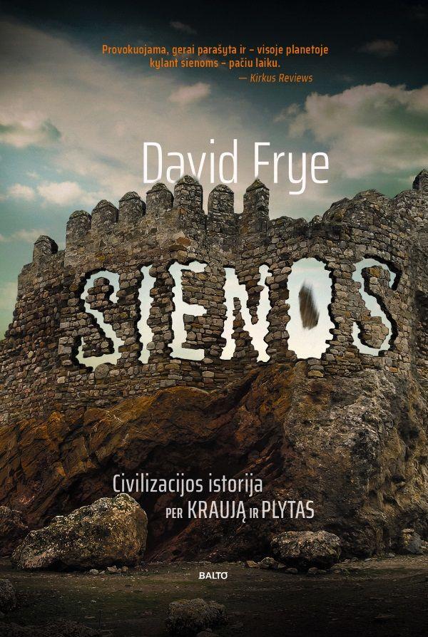 Sienos. Civilizacijos istorija per kraują ir plytas