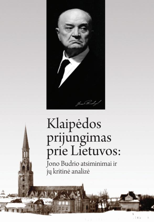 Klaipėdos prijungimas prie Lietuvos: Jono Budrio atsiminimai ir jų kritinė analizė