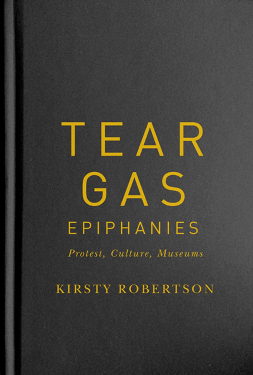 Tear Gas Epiphanies: Protest, Culture, Museums