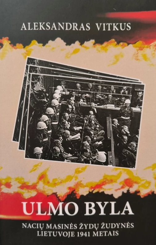 Ulmo byla. Nacių masinės žydų žudynės Lietuvoje 1941 metais