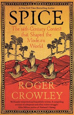 Spice: The 16th-Century Contes t that Shaped the Modern World