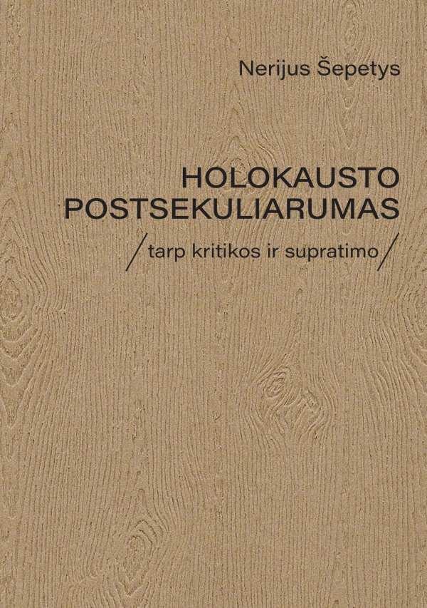 Holokausto postsekuliarumas tarp kritikos ir supratimo