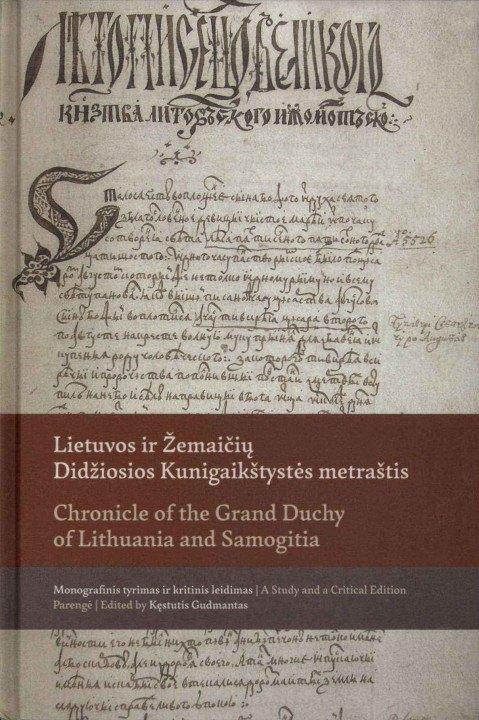 Lietuvos ir Žemaičių Didžiosios Kunigaikštystės metraštis = Chronicle of the Grand Duchy of Lithuania and Samogitia