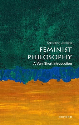 Feminist Philosophy (A Very Sh ort Introduction)