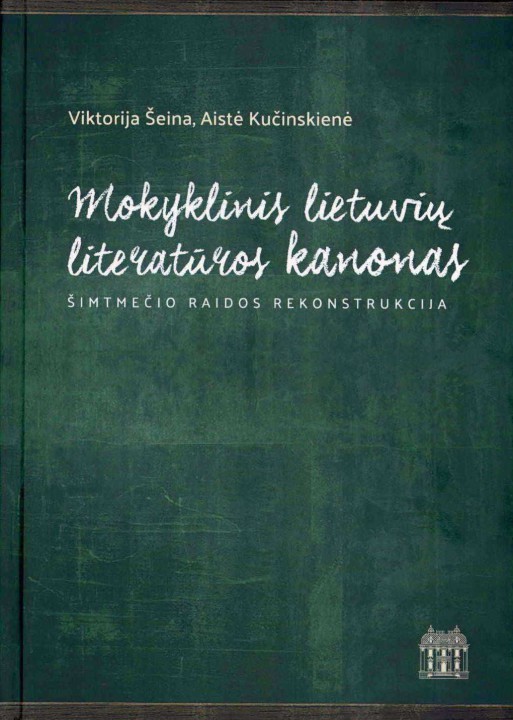 Mokyklinis lietuvių literatūros kanonas: šimtmečio raidos rekonstrukcija