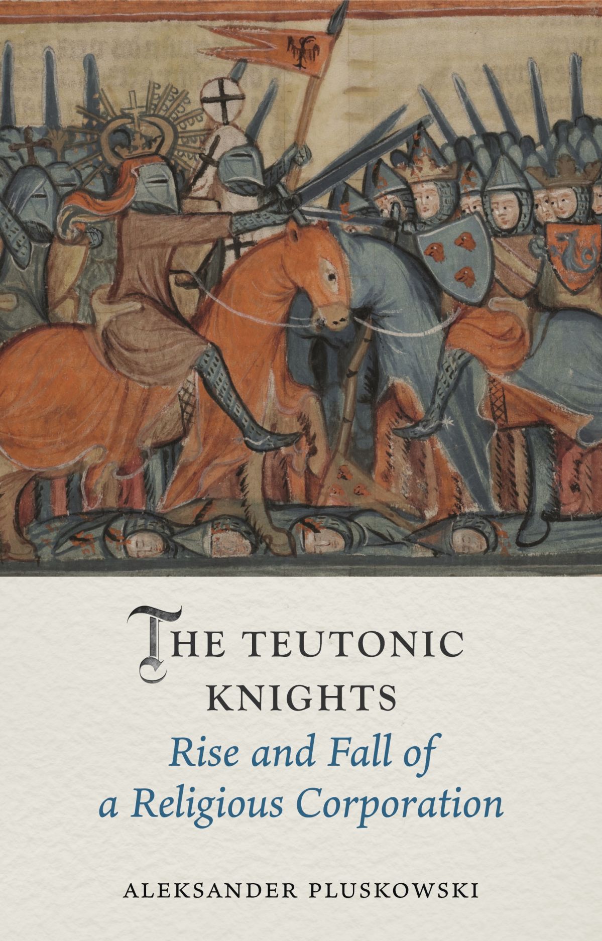 The Teutonic Knights: Rise and Fall of a Religious Corporatio
