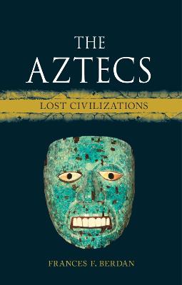 The Aztecs : Lost Civilizations