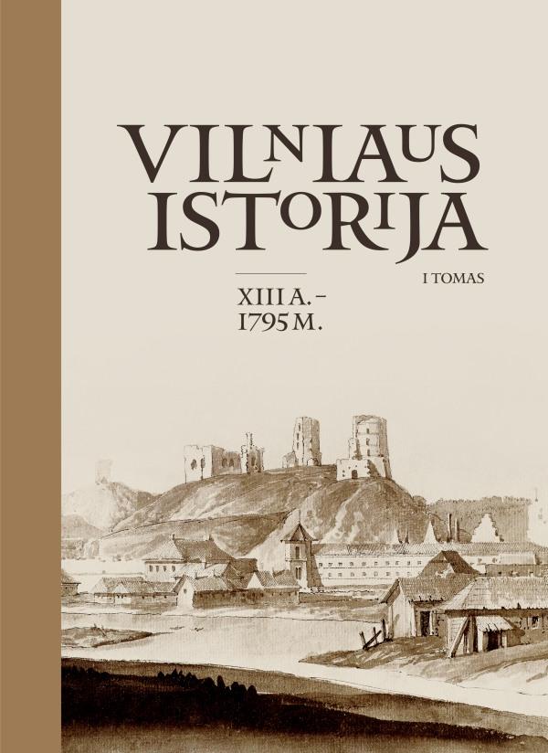 Vilniaus istorija, I tomas (XIII a.–1795 m.)