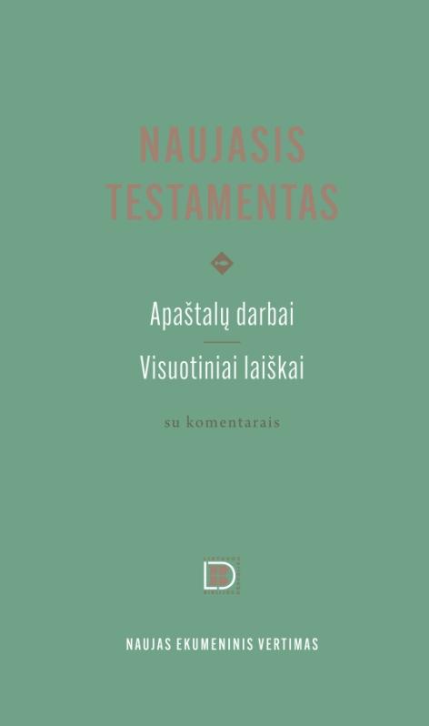 Naujasis Testamentas: Apaštalų darbai.Visuotiniai laiškai