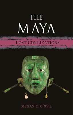 The Maya : Lost Civilizations