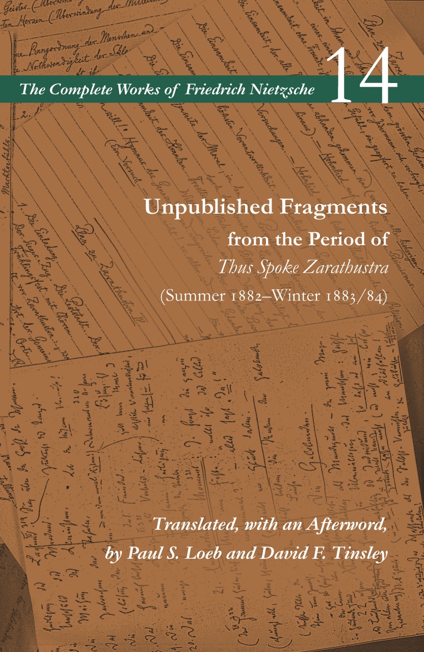 Unpublished Fragments from the Period of Thus Spoke Zarathustra (Summer 1882–Winter 1883/84): Volume 14