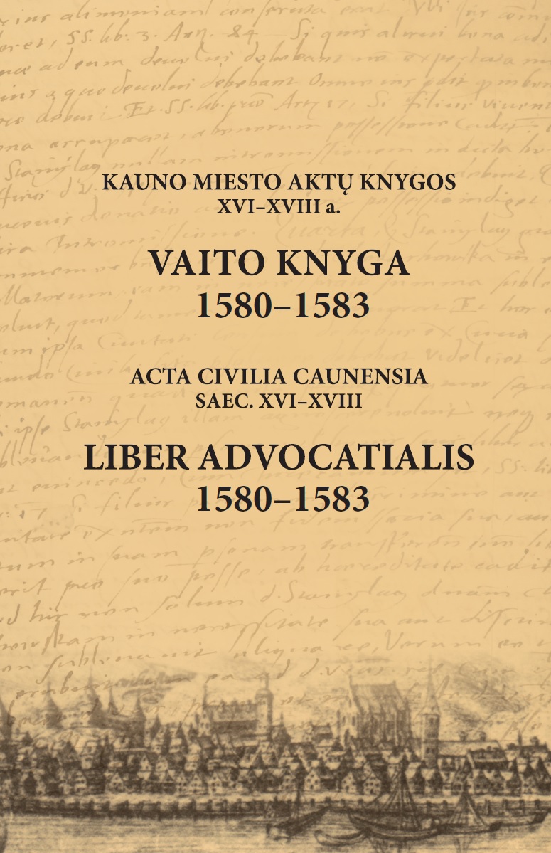 Kauno miesto aktų knygos XVI–XVIII a. Vaito knyga 1580-1583