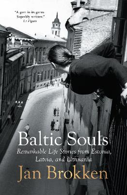 Baltic Souls: Remarkable Life Stories from Estonia, Latvia